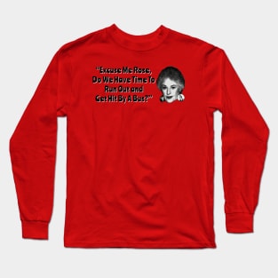 Dorothy Zbornak Get Hit By A Bus Quote Long Sleeve T-Shirt